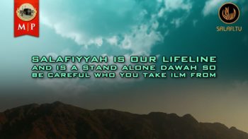 Salafiyyah Is Our Lifeline & Is A Stand Alone Da’wah by Abu Khadeejah AbdulWahhid