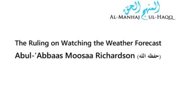 The Ruling on Watching the Weather Forecast – Moosaa Richardson