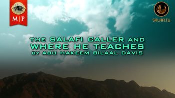 The Salafy Caller And Where He Teaches by Abu Hakeem Bilaal Davis