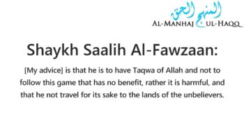 Travelling to disbelieving countries for football matches – Shaykh Saalih Al-Fawzaan