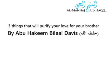 3 things that will purify your love for your brother – Abu Hakeem Bilaal