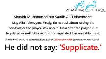 Dua’a directly after the prayer is not legislated- by Shaykh Ibn ‘Uthaymeen