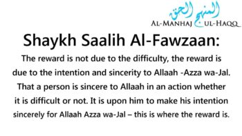 Does More Difficult Mean More Reward? – Shaykh Saalih Al-Fawzaan