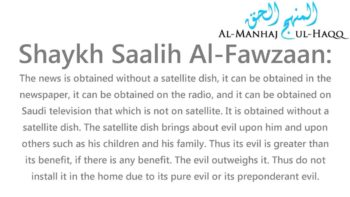 Installing a Satellite Dish to Watch the News – By Shaykh Saalih Al-Fawzaan