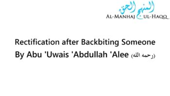 Rectification after Backbiting Someone – By Abu Uwais ‘Abdullah ‘Alee