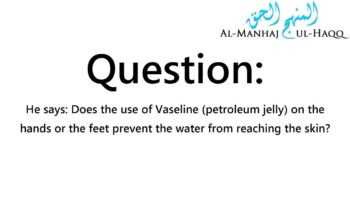 Does Vaseline prevent water from reaching the skin? – Shaykh Saalih Al-Fawzaan