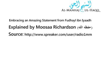 Embracing an Amazing Statement from Fudhayl ibn Iyaadh – Explained by Moosaa Richardson