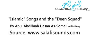 “Islamic” Songs and the “Deen Squad” – By Hasan As-Somali