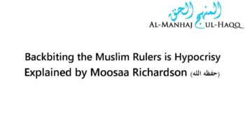 Backbiting the Muslim Ruler is Hypocrisy – By Moosaa Richardson