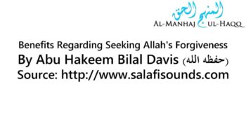 Benefits Regarding Seeking Allah’s Forgiveness – By Abu Hakeem Bilal Davis