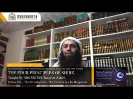 Class [1] – 4 Principles of Shirk by Imām Muḥammad b. ʿAbdulWahhab taught by Abū Muʿādh Taqwīm Aslam