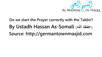 Do we start the Prayer correctly with the Takbir? – By Hasan Somali