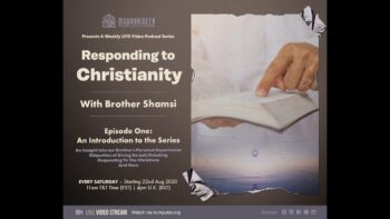 [Episode 1] – Responding To Christianity with Brother Shamsi: The Introduction