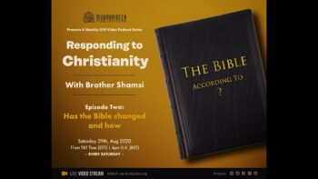 [Episode 2] – Responding To Christianity with Brother Shamsi: Has The Bible Changed and How?