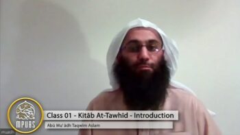 Explanation of The Book of Tawhīd – Class 01 [Introduction] by Abū Muʿādh Taqwīm Aslam