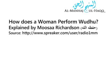 How does a Woman Perform Wudhu? – Explained by Moosaa Richardson