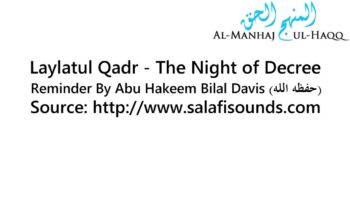 Laylatul Qadr – The Night of Decree – By Abu Hakeem Bilal Davis