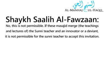 The Salafi Teacher Doesn’t Teach at Any and Every Masjid! – By Shaykh Saalih Al-Fawzaan