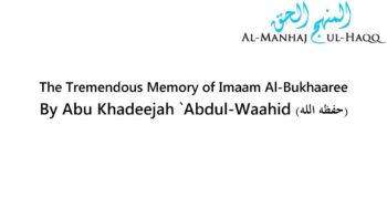 The Tremendous Memory of Imaam Al-Bukhaaree – By Abu Khadeejah