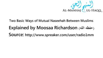 Two Basic Ways of Mutual Naseehah – By Moosaa Richardson