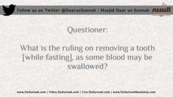 Can he Remove a Tooth while Fasting? – Shaykh Muqbil