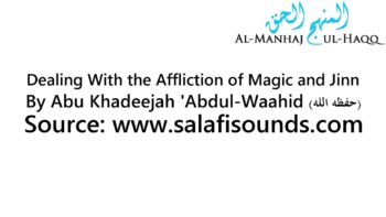 Dealing With the Affliction of Magic and Jinn – By Abu Khadeejah