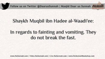 Does Vomiting or Fainting Break the Fast? – Shaykh Muqbil ibn Hadee al Waadi’ee