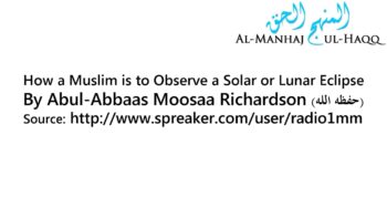 How a Muslim is to Observe a Solar or Lunar Eclipse? – By Moosaa Richardson