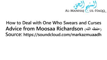 How to Deal with One Who Swears and Curses – Advice from Moosaa Richardson