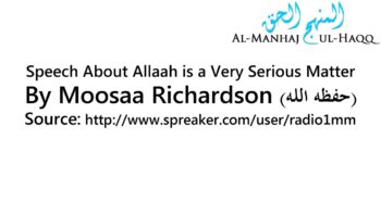 Speech About Allaah is a Very Serious Matter – By Moosaa Richardson