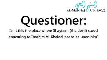 Stoning the Jamaraat is not stoning the Shaytaan! – Explained by Shaykh Ibn ‘Uthaymeen