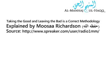 Taking the Good and Leaving the Bad is a Correct Methodology – Explained by Moosaa Richardson