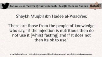 The Ruling on Using Injections While Fasting – Shaykh Muqbil ibn Hadee al-Waadi’ee