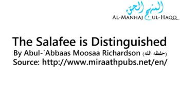 The Salafee is Distinguished – By Moosaa Richardson