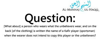 Wearing Clothes that have the Names of Kuffar on them – By Shaykh Saalih Al-Fawzaan