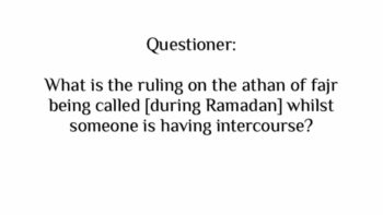 What to do If the Athan of Fajr is called During Intercourse in Ramadan?