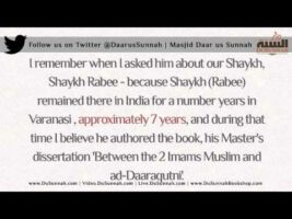 I came to Know his [of Shaykh Rabee] and Precision in Knowledge’ – al-Mubarakfuree