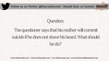 My Mother Will Commit Suicide if I Don’t Shave | Shaykh Ubayd al-Jaabiree