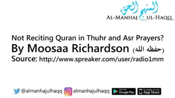 Not Reciting Quran in Thuhr and Asr Prayers? – By Moosaa Richardson