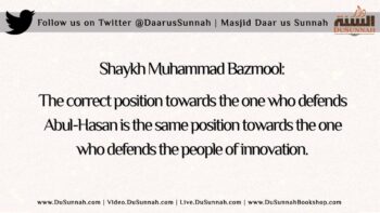 Those who Defend Abul-Hasan are Treated like the People of Innovation | Shaykh Muhammad Bazmool