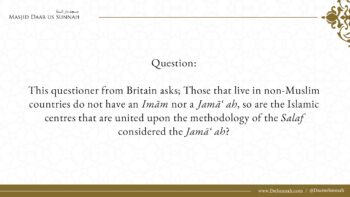 The Salafi Centres in Non-Muslim Lands are the Jama’ah | Shaykh al-Fawzan