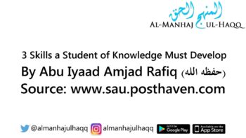 3 Skills a Student of Knowledge Must Develop – Abu ‘Iyaad Amjad Rafiq