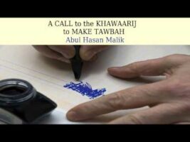 A Call to the Khawaarij to Repent – Abul Hasan Malik