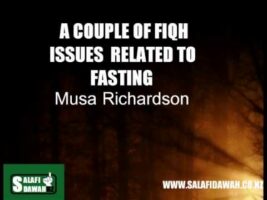 A Couple Of Fiqh Issues Related To Fasting – Musa Richardson