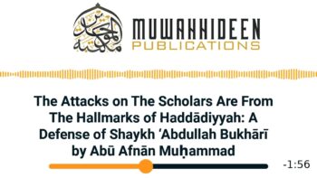 A Defense of Shaykh ʿAbdullah Bukhari by Abu Afnaan Muhammad