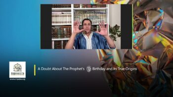 A Doubt About The Prophet’s Birthday and Its True Origins by Shamsi and Shaykh Hasan Somali