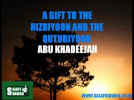 A Gift To The Hizbiyoon and Qutubiyoon – Abu Khadeejah