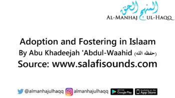 Adoption and Fostering in Islaam – By Abu Khadeejah ‘Abdul-Waahid