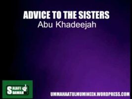 Advice To The Sisters – Abu Khadeejah