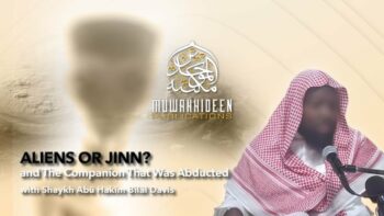 Aliens or Jinn and The Companion That Was Abducted by Shaykh Abu Hakeem Bilal Davis